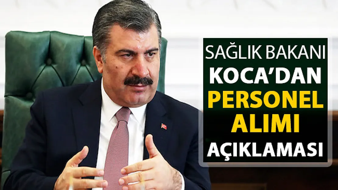 Sağlık Bakanı Fahrettin Koca'dan Önemli Personel Alımı Açıklaması