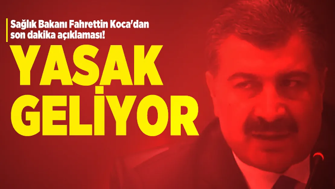 Sağlık Bakanı Fahrettin Koca'dan son dakika açıklaması! Yasak geliyor
