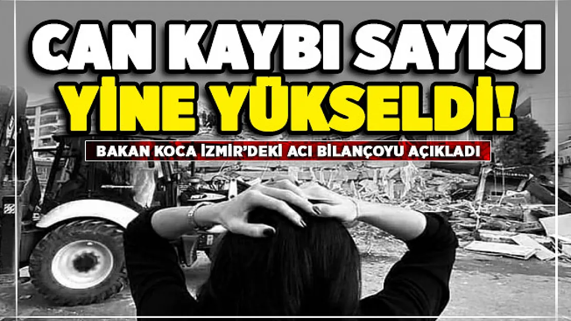 Sağlık Bakanı Koca İzmir'de son durumu açıkladı! Can kaybı sayısı yine yükseldi