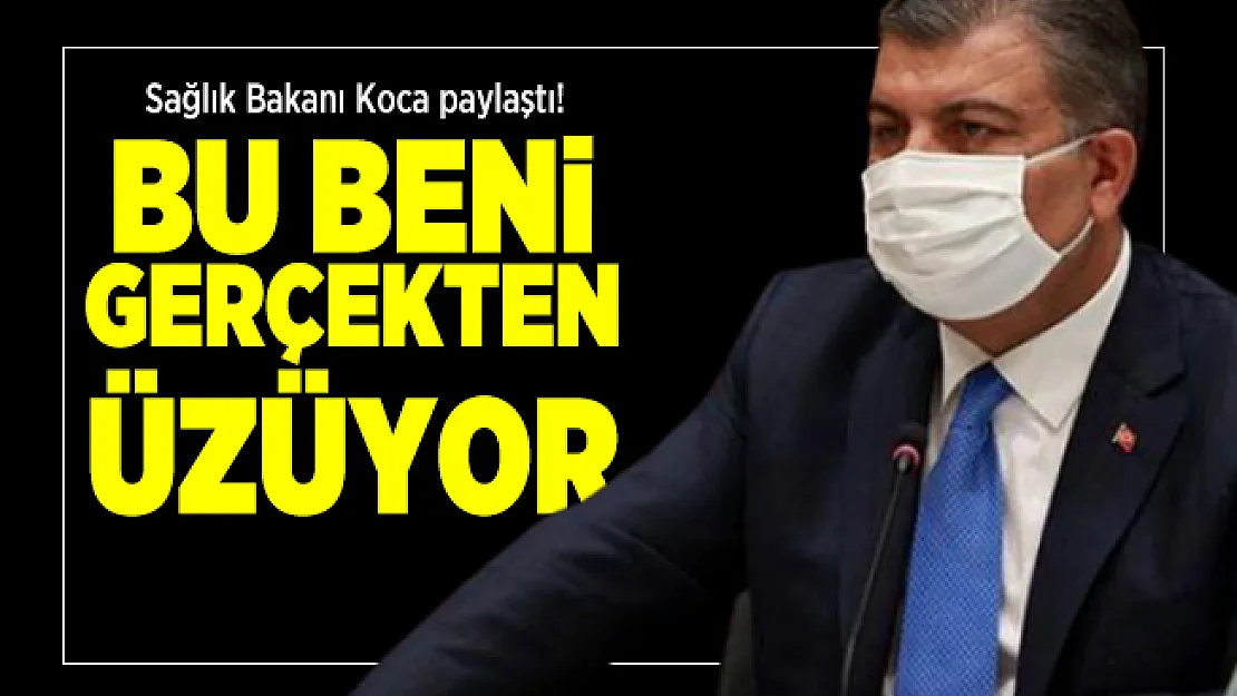 Sağlık Bakanı Koca paylaştı! Bu beni gerçekten üzüyor