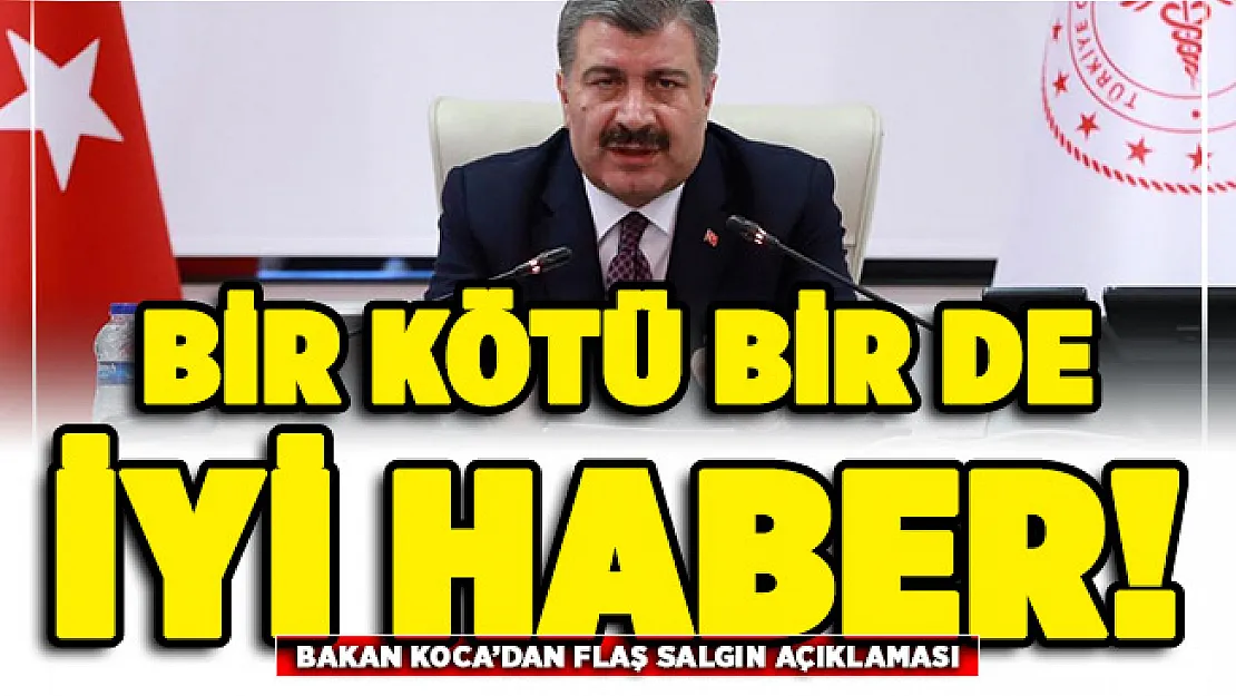 Sağlık Bakanı Koca salgına ilişkin bir kötü bir iyi haber verdi!