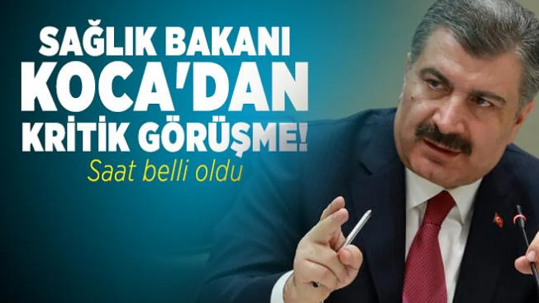 Sağlık Bakanı Koca'dan kritik görüşme! Saat belli oldu