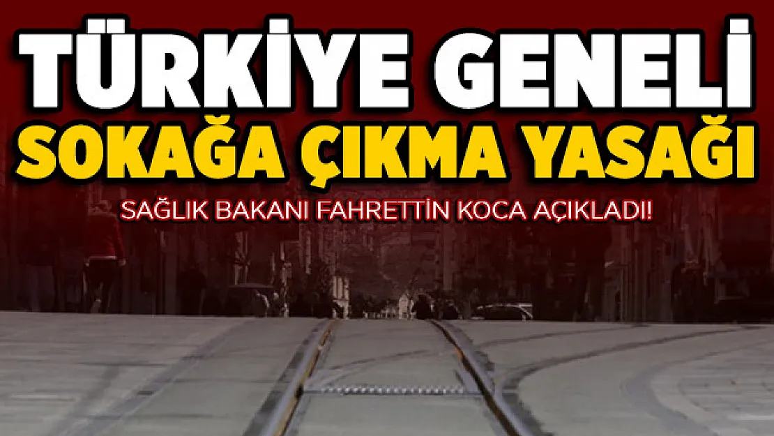 Sağlık Bakanı Koca'dan Türkiye geneli sokağa çıkma yasağı açıklaması