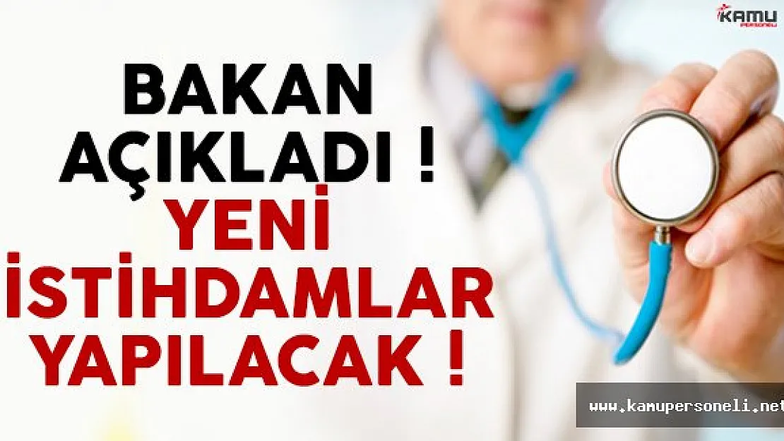 Sağlık Bakanı Recep Akdağ açıkladı ! Yeni istihdamlar yapılacak