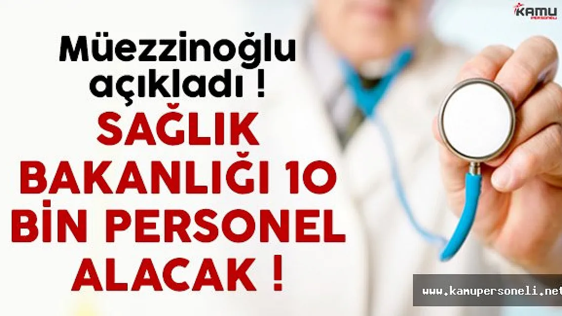 Sağlık Bakanlığı 10 bin personel alacak !