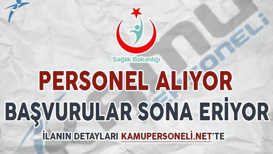 Sağlık Bakanlığı 12 Ayrı Pozisyon İçin Personel Alımı Yapıyor ! Başvurularda Son Günler...