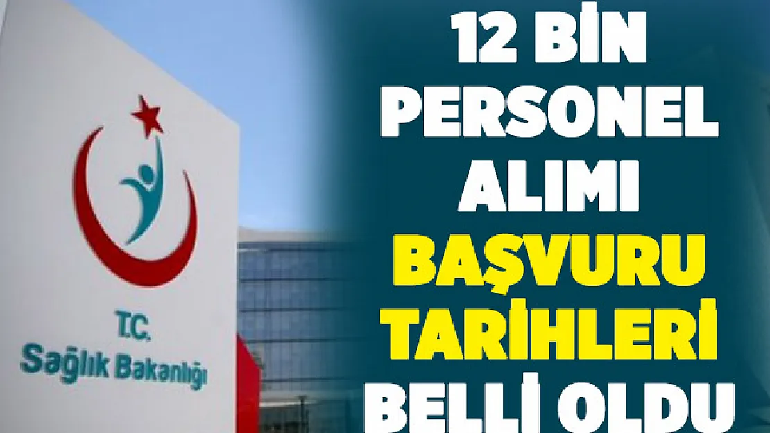 Sağlık Bakanlığı 12 bin personel alımı başvuru tarihleri belli oldu