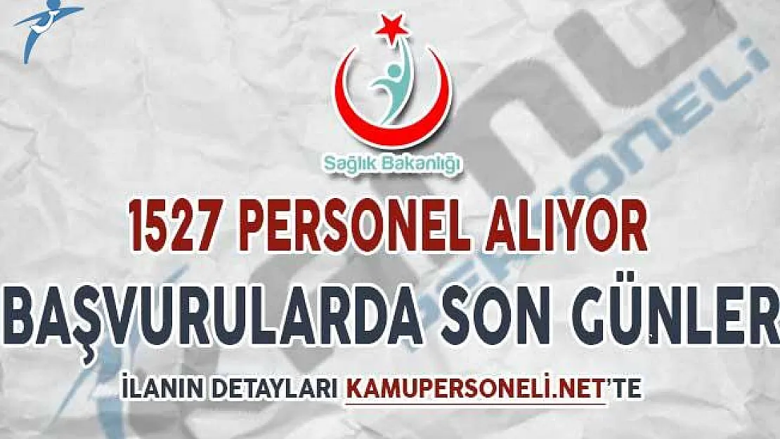 Sağlık Bakanlığı 1527 Personel Alımı Yapıyor ! Başvurularda Son Günler