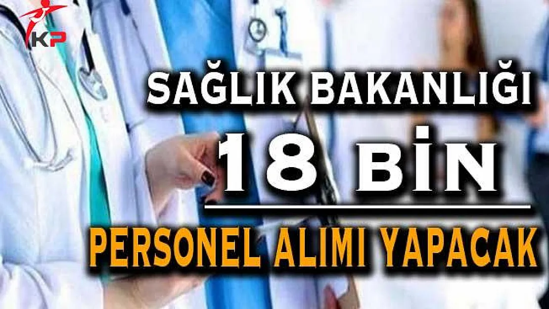 Sağlık Bakanlığı 18 Bin Personel Alımı Yapacak ! Hemşire, Ebe, Tekniker ve Teknisyen