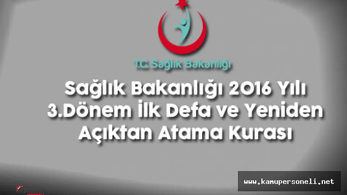 Sağlık Bakanlığı 2016 Yılı 3.Dönem İlk Defa ve Yeniden Açıktan Atama Başvuruları Başladı