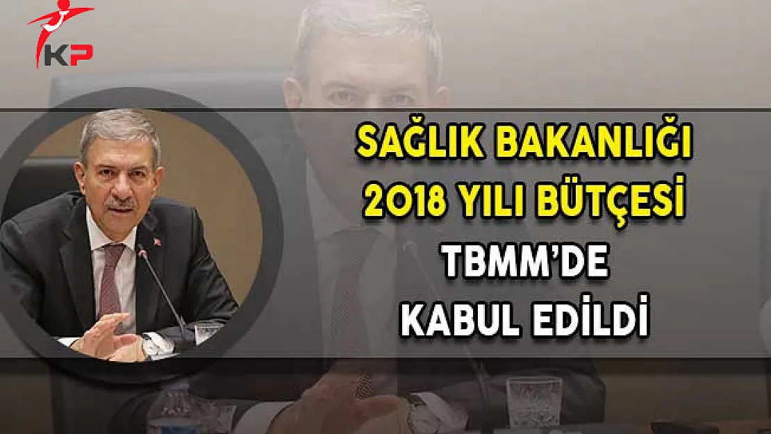 Sağlık Bakanlığı 2018 Bütçesi TBMM'de Kabul Edildi!