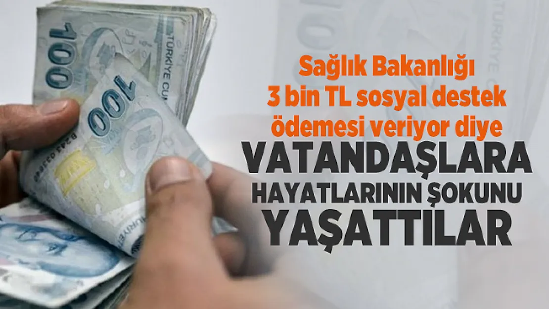 Sağlık Bakanlığı 3 bin TL sosyal destek ödemesi veriyor diye vatandaşların banka hesaplarını boşalttılar!