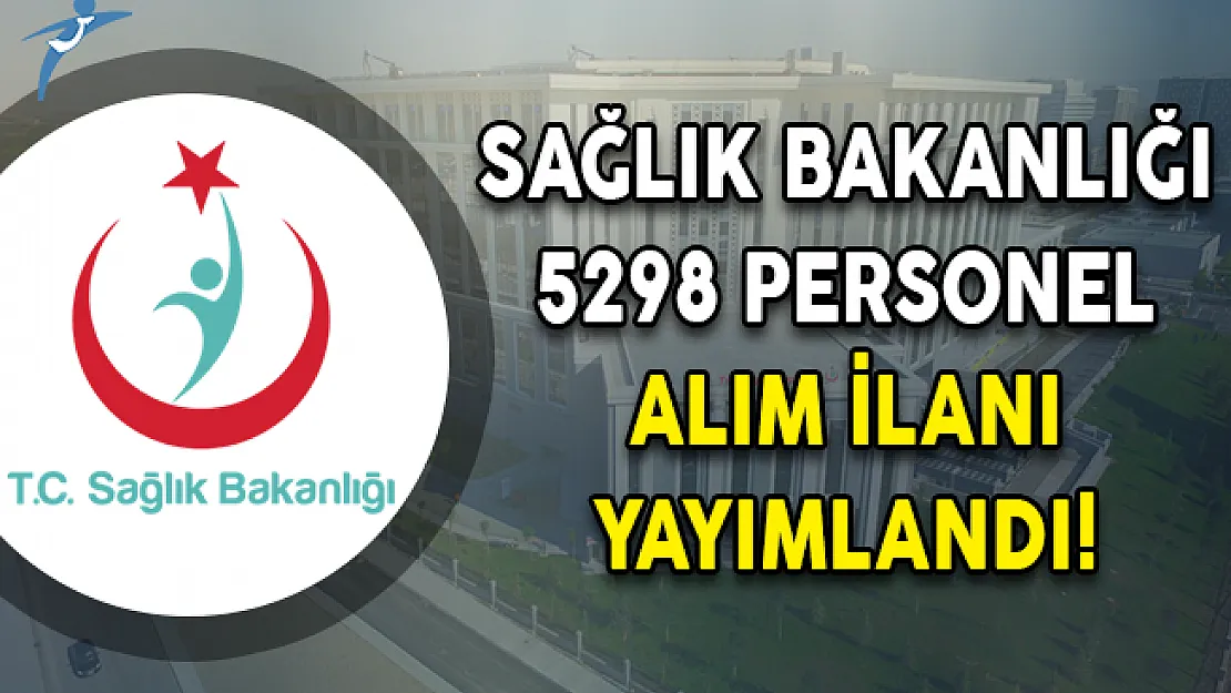 Sağlık Bakanlığı 5298 Personel Alım İlanı Yayımlandı! (En Az İlkokul Mezunu)
