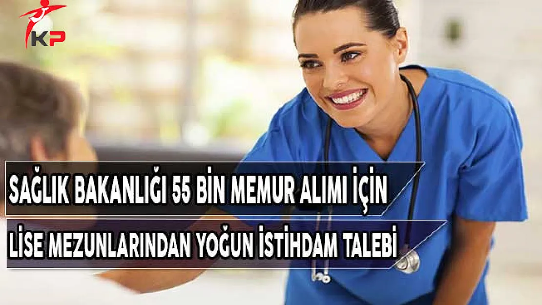 Sağlık Bakanlığı 55 Bin Memur Alımı İçin Lise Mezunlarından Yoğun İstihdam Talebi