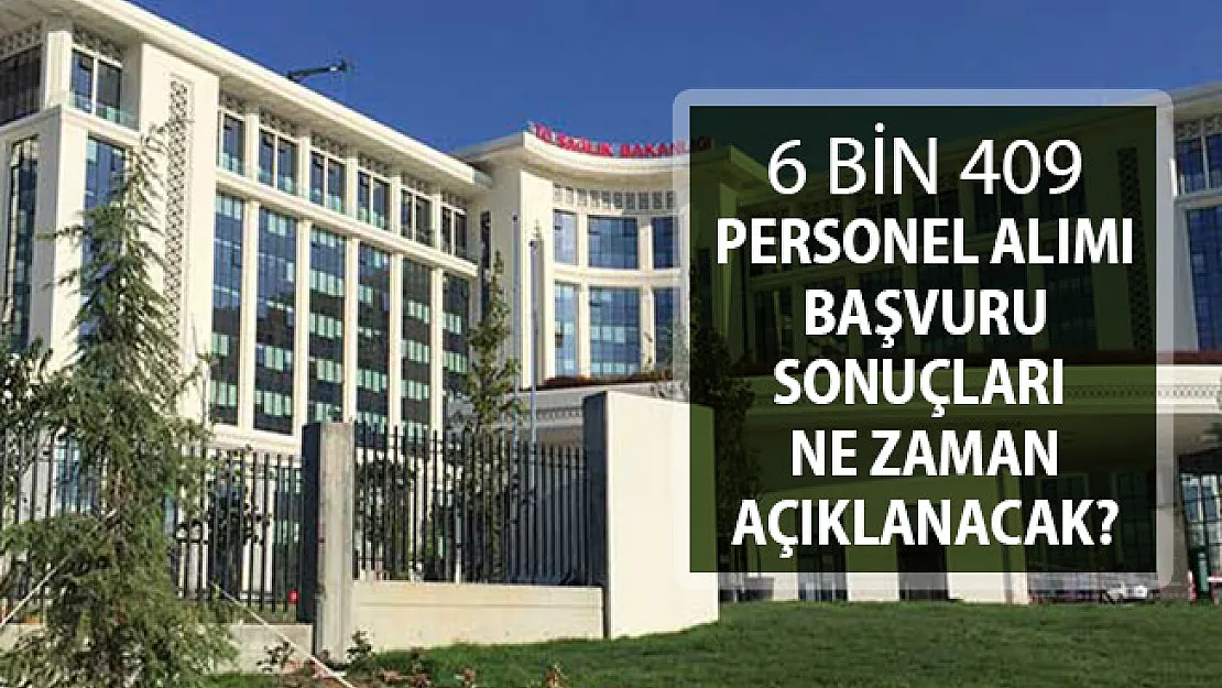 Sağlık Bakanlığı 6 Bin 409 Kamu Personeli Alımı Başvuru Sonuçları Ne Zaman Açıklanacak?