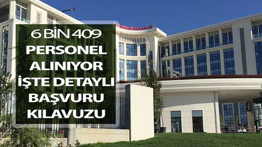Sağlık Bakanlığı 6 Bin 409 Kamu Personeli Alıyor ! İşte Detaylı Başvuru Kılavuzu