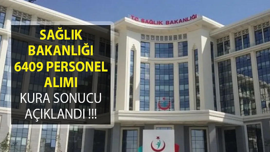 Sağlık Bakanlığı 6409 Personel Alımı Kura Sonuçları Açıklandı! İŞKUR Kura Sonuçları Sorgulama Ekranı