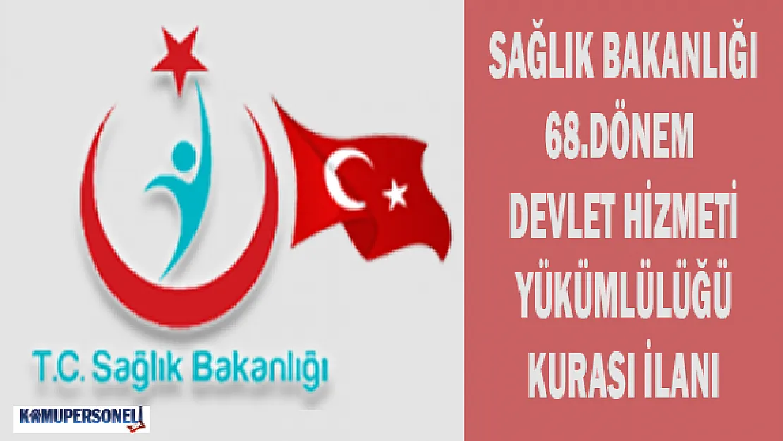 Sağlık Bakanlığı 68.Dönem Devlet Hizmeti Yükümlülüğü Kurası İlanı