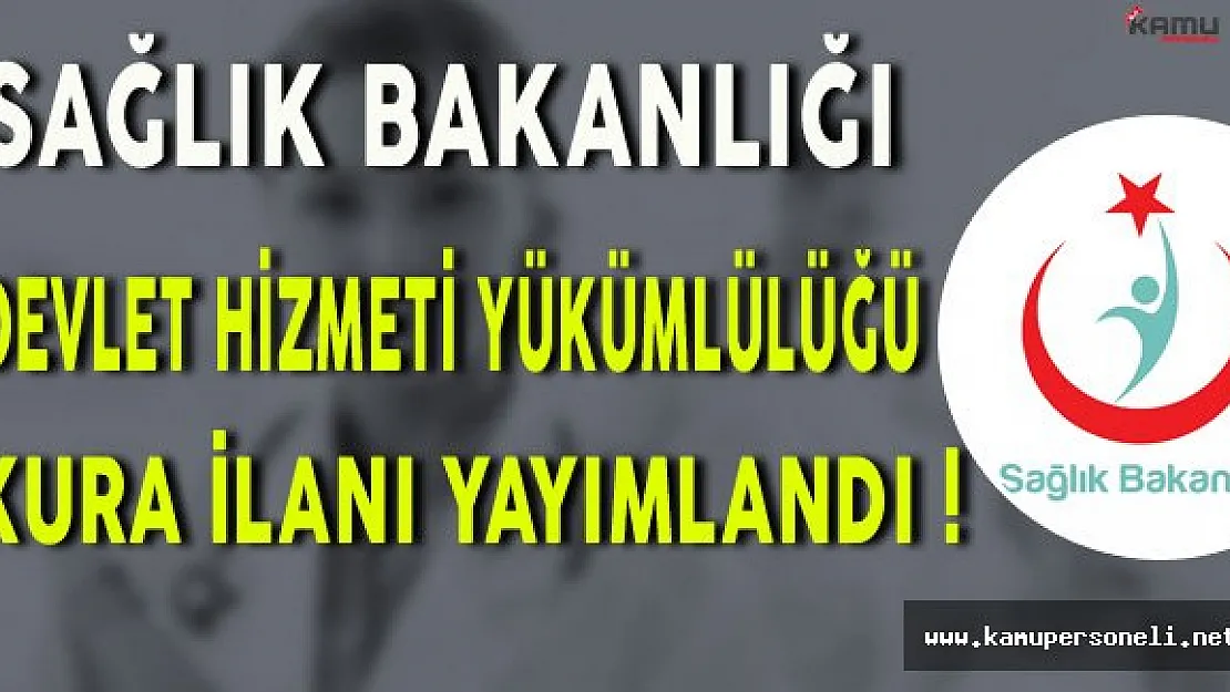 Sağlık Bakanlığı 72. Dönem Devlet Yükümlülüğü Kura İlanı Yayımlandı