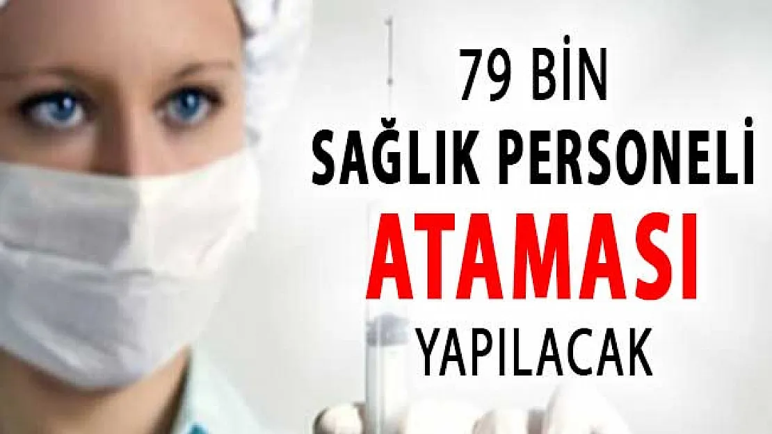 Sağlık Bakanlığı 79 Bin Atama Yapacak (İşçi, Hemşire, Doktor ve Sağlık Personeli)