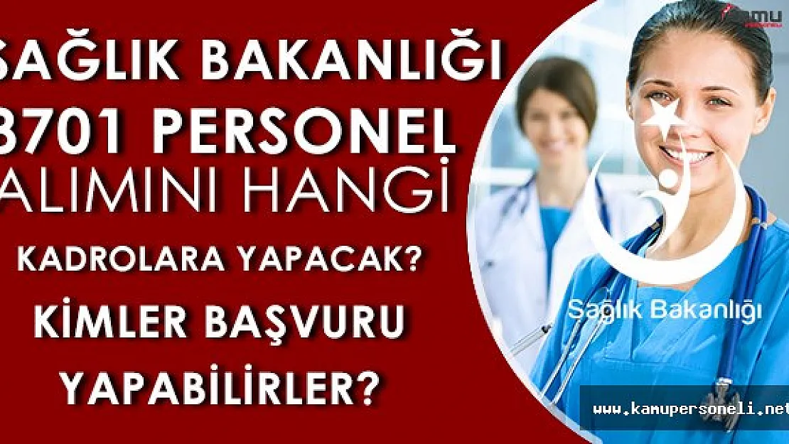 Sağlık Bakanlığı 8701 Personel Alımını Hangi Kadrolara Yapacak? Kimler Başvurabilirler?