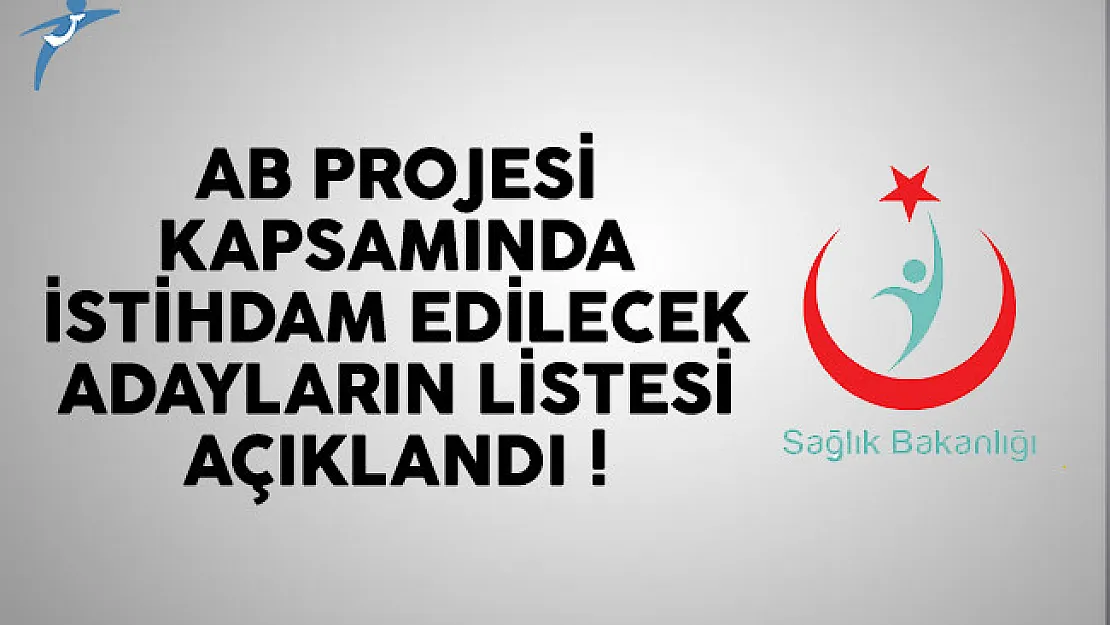 Sağlık Bakanlığı AB projesi için istihdam edilecek adayların listesini açıkladı