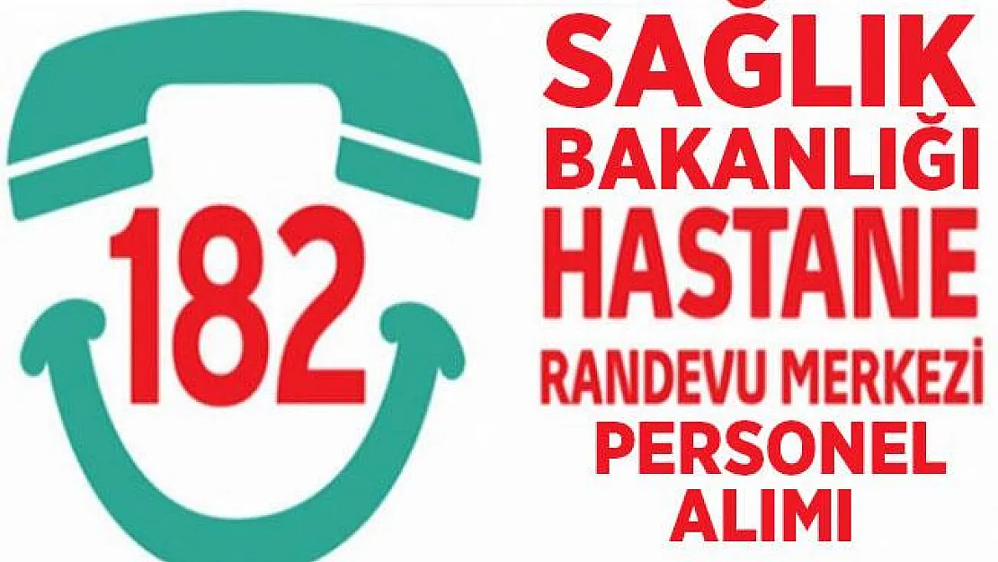 Sağlık Bakanlığı Alo 182 (MHRS) personel alımı! Sağlık Bakanlığı çağrı merkezi personel alım..