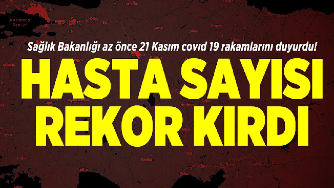 Sağlık Bakanlığı az önce 21 Kasım covid 19 rakamlarını duyurdu! Hasta sayısı rekor kırdı