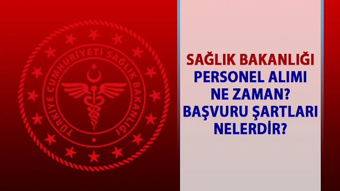 Sağlık Bakanlığı bilişim personel alımı ne zaman? Başvuru şartları nelerdir?.