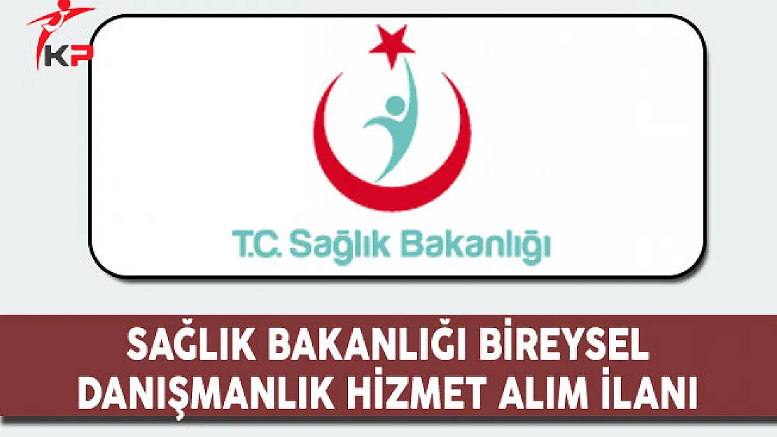 Sağlık Bakanlığı Bireysel Danışmanlık Hizmet Alım İlanı