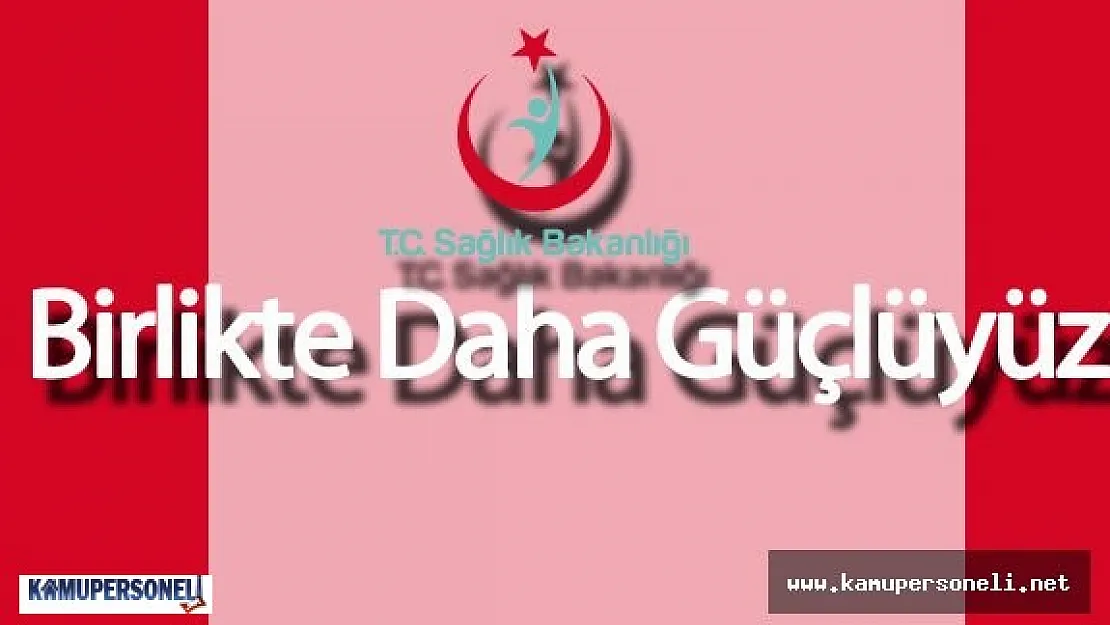 Sağlık Bakanlığı &quotBirlikte Daha Güçlüyüz" Dedi
