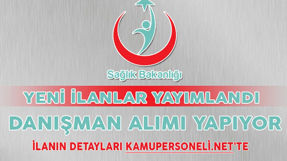 Sağlık Bakanlığı Danışman Alımı Yapıyor (Yeni İlanlar Yayımlandı)