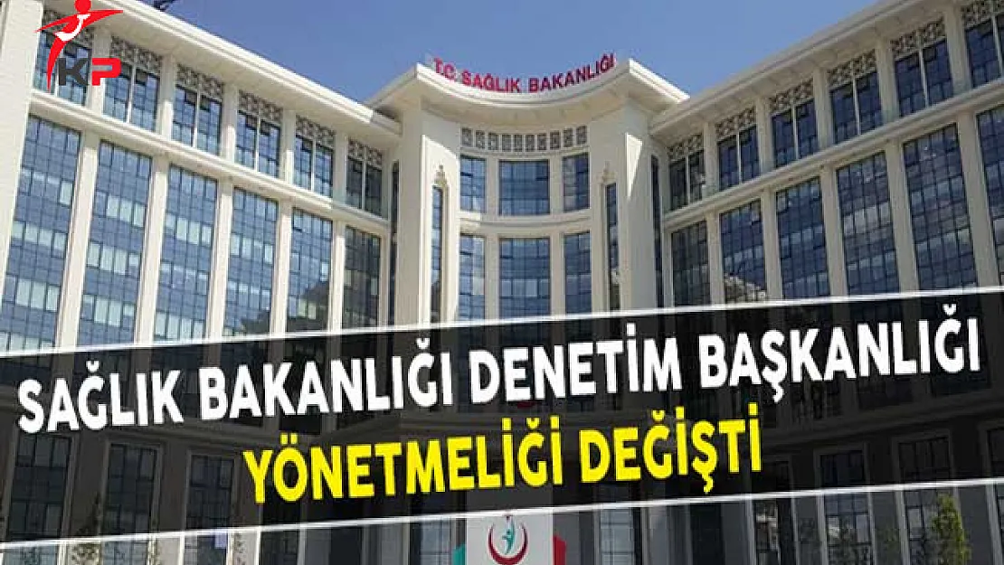 Sağlık Bakanlığı Denetim Başkanlığı Yönetmeliği Değişti