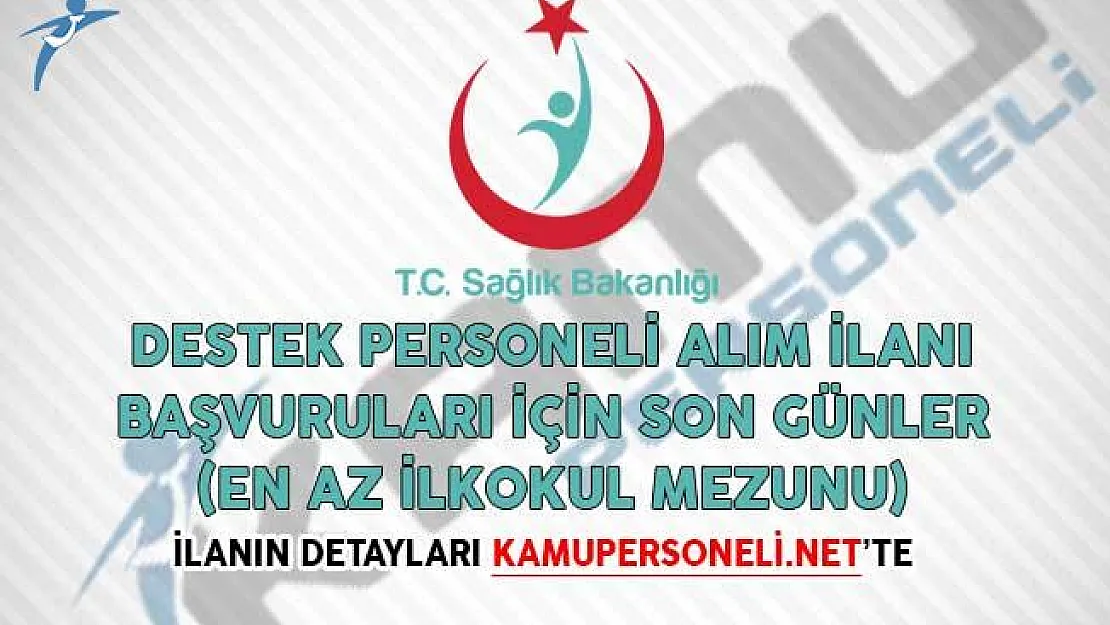 Sağlık Bakanlığı Destek Personeli Alım İlanı Başvuruları İçin Son Günler (En Az İlkokul Mezunu)