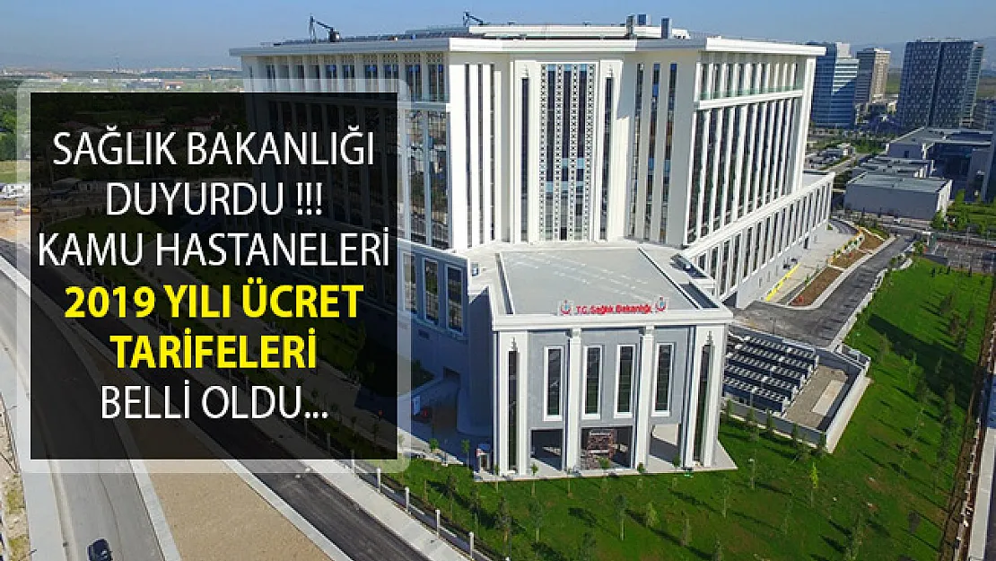 Sağlık Bakanlığı Duyurdu! Kamu Hastaneleri 2019 Yılı Ücret Tarifeleri Belli Oldu