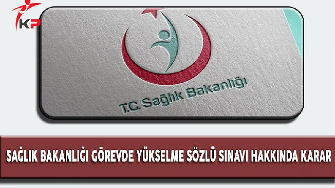 Sağlık Bakanlığı Görevde Yükselme Sözlü Sınavı Hakkında Karar