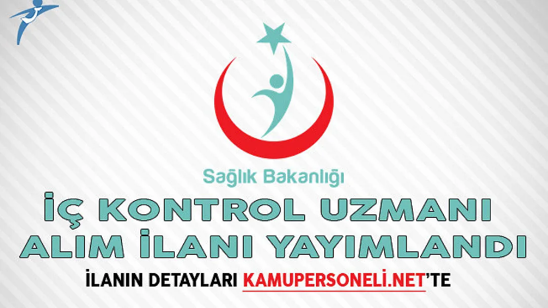 Sağlık Bakanlığı İç Kontrol Uzmanı Alım İlanı Yayımlandı