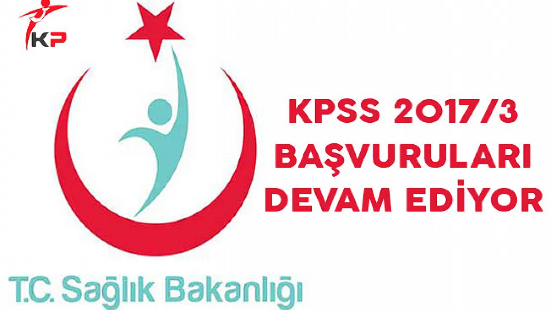 Sağlık Bakanlığı KPSS 2017/3 Başvuruları Devam Ediyor