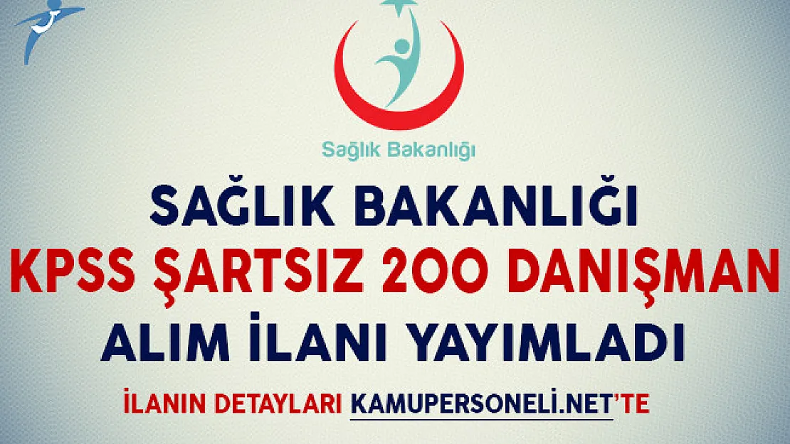 Sağlık Bakanlığı KPSS Şartsız 200 Danışman Alım İlanı Yayımladı