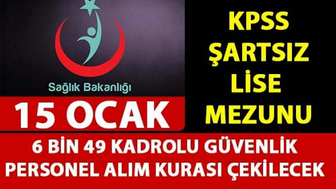 Sağlık Bakanlığı KPSS şartsız güvenlik personel alım kurası 15 Ocak'ta çekilecek