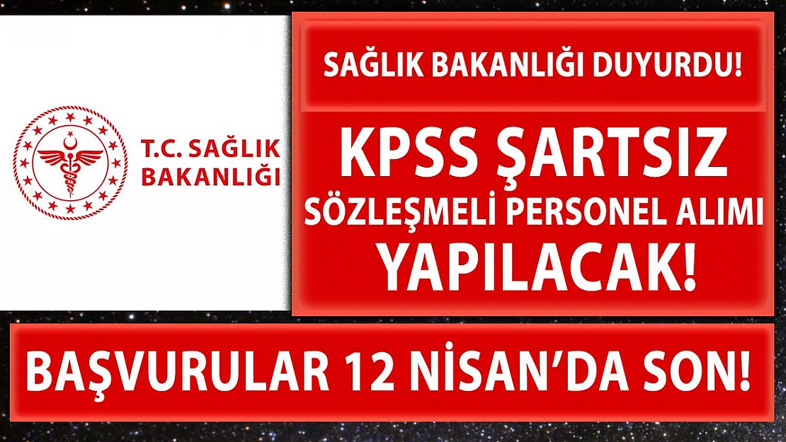Sağlık Bakanlığı KPSS şartsız sözleşmeli personel alımı yapıyor! Başvurular devam ediyor!