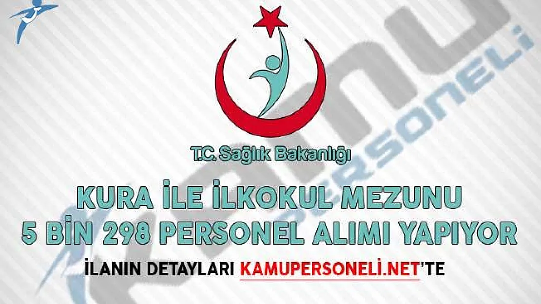 Sağlık Bakanlığı Kura ile İlkokul Mezunu 5 Bin 298 Personel Alımı Yapıyor (İŞKUR Üzerinden)