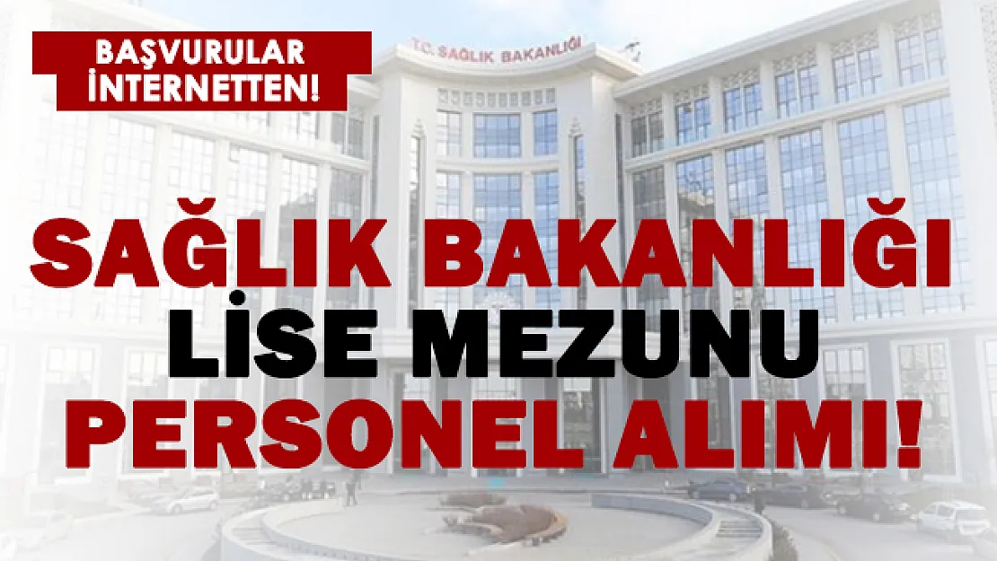 Sağlık Bakanlığı lise mezunu personel alımı başladı!