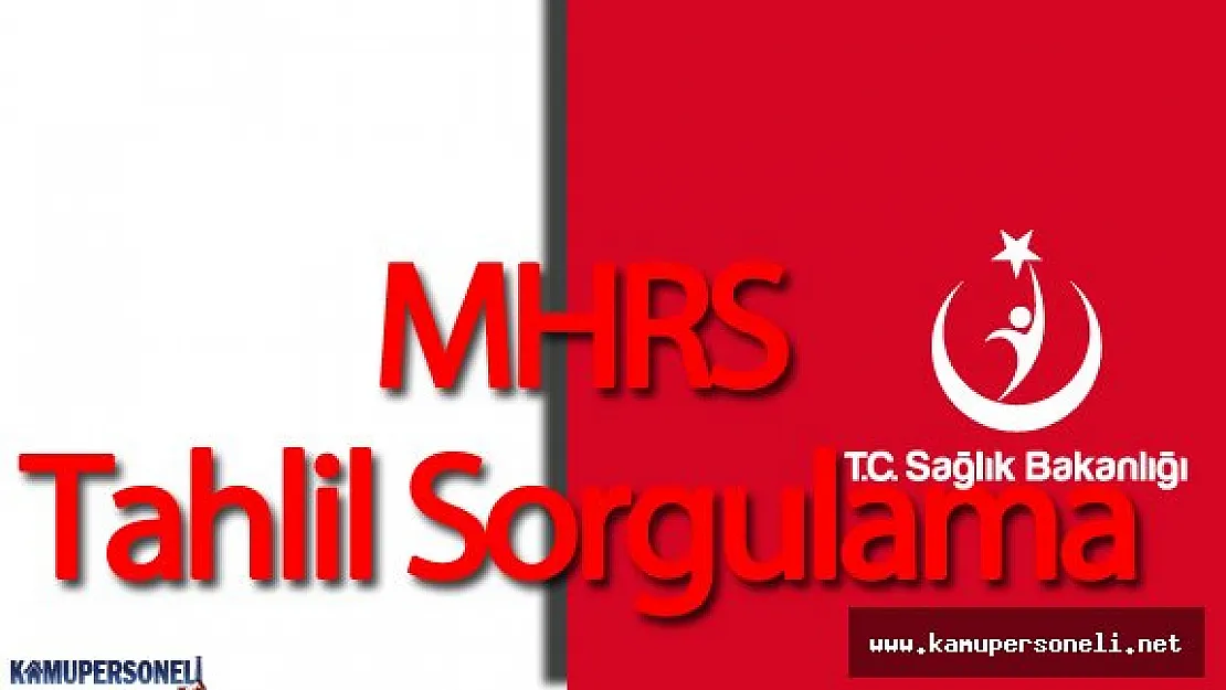 Sağlık Bakanlığı MHRS Tahlil Sorgulama Nasıl ve Nereden Yapılıyor?