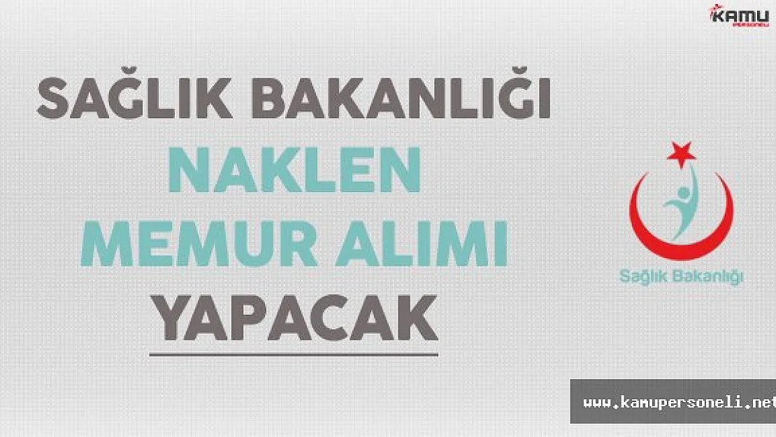Sağlık Bakanlığı Naklen Memur Alımı Yapacak