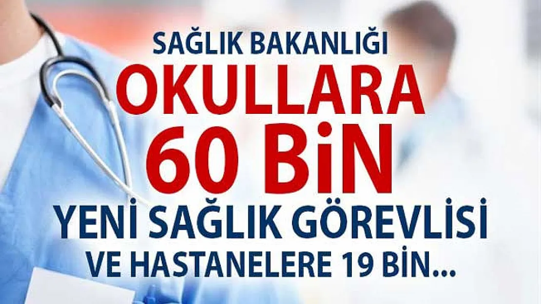 Sağlık Bakanlığı Okullara 60 Bin Sağlık Personeli Memur ve Hastanelere 19 bin işçi alımı yapacak