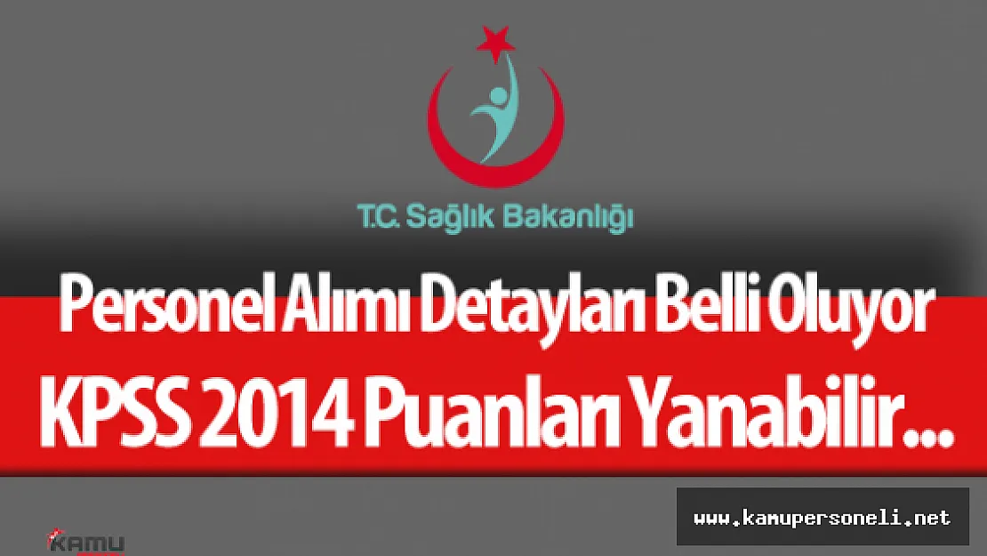 Sağlık Bakanlığı Personel Alımı KPSS 2016 Puanlarıyla Olabilir ( Bakanlık 30 Bin Personel Alacak )