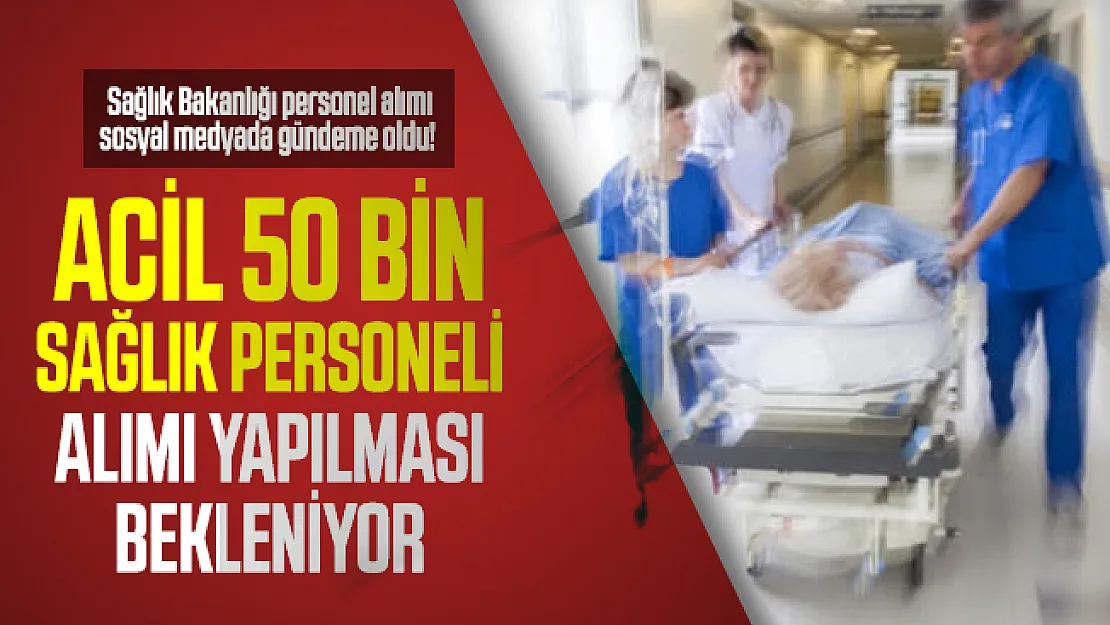 Sağlık Bakanlığı personel alımı sosyal medyada gündeme oldu! Acil 50 bin sağlık personeli alımı yapılması bekleniyor