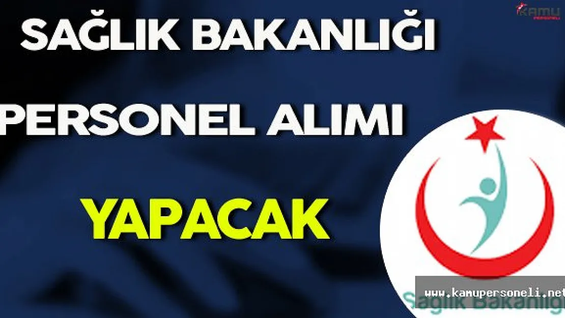 Sağlık Bakanlığı Personel Alımı Yapıyor