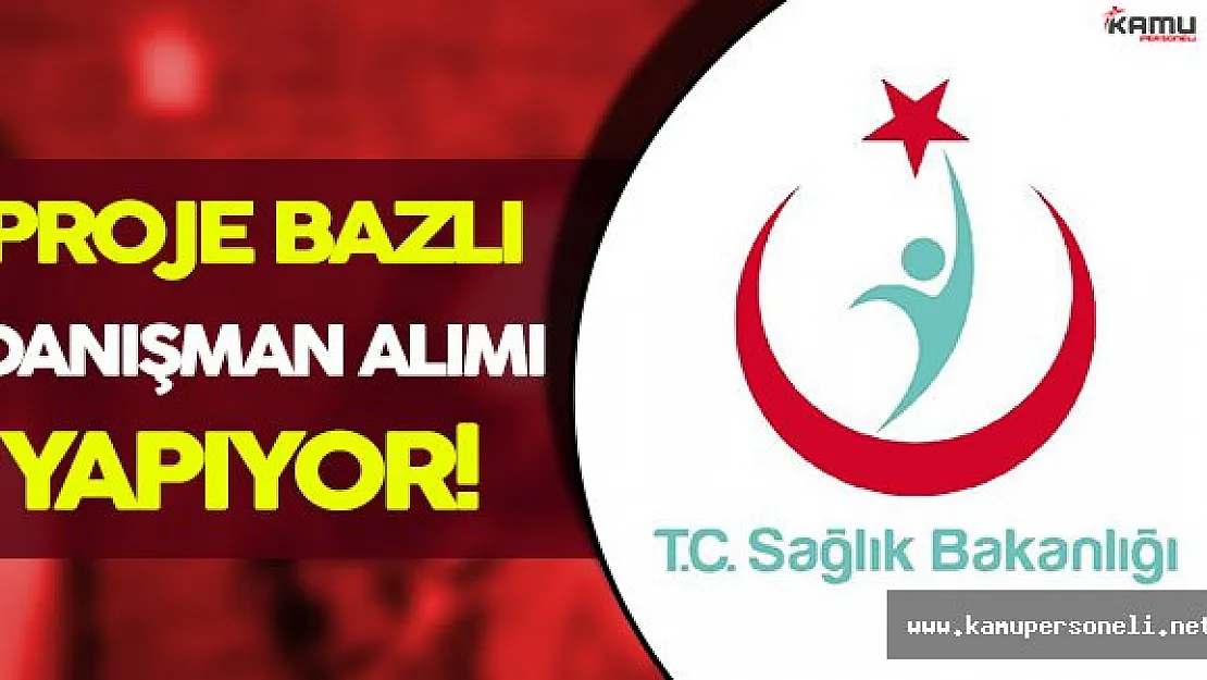 Sağlık Bakanlığı Proje Bazlı Danışman Alımı Yapacak